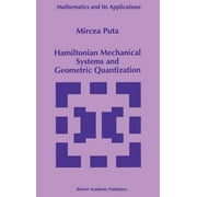 Mathematics and Its Applications Hamiltonian Mechanical Systems and Geometric Quantization, Book 260, Hardcover