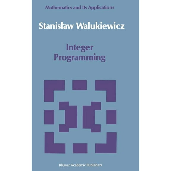 Mathematics and Its Applications Integer Programming, Book 46, (Hardcover)