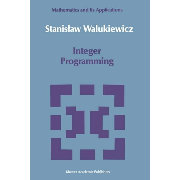 Mathematics and Its Applications Integer Programming, Book 46, (Paperback)