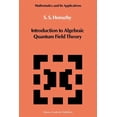 thumbnail image 1 of Mathematics and Its Applications Introduction to Algebraic Quantum Field Theory, Book 19, (Paperback), 1 of 1