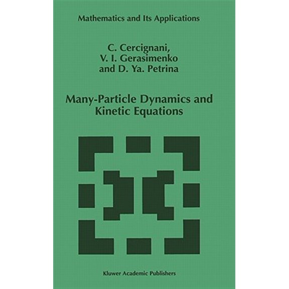 Pre-Owned Mathematics and Its Applications Many-Particle Dynamics and Kinetic Equations, Book 420, (Hardcover)