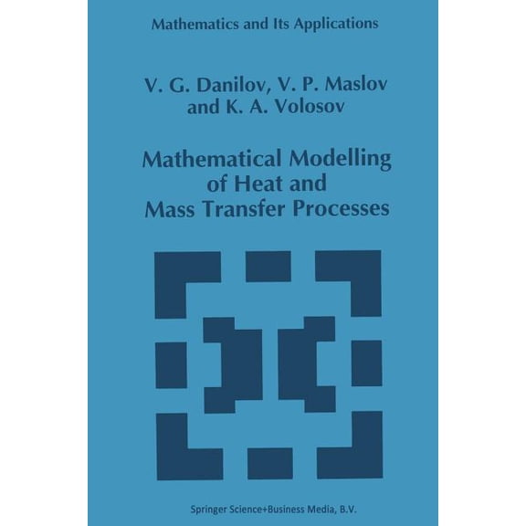 Mathematics and Its Applications Mathematical Modelling of Heat and Mass Transfer Processes, Book 348, (Paperback)