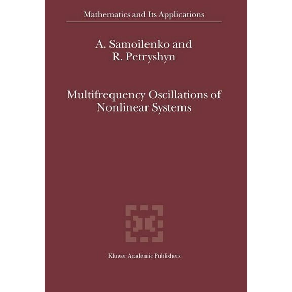 Mathematics and Its Applications Multifrequency Oscillations of Nonlinear Systems, Book 567, (Paperback)