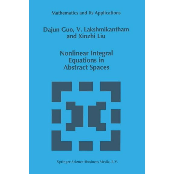 Mathematics and Its Applications Nonlinear Integral Equations in Abstract Spaces, Book 373, (Paperback)
