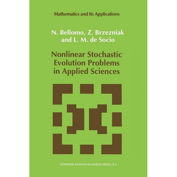Mathematics and Its Applications Nonlinear Stochastic Evolution Problems in Applied Sciences, Book 82, (Paperback)