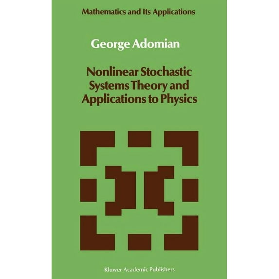 Mathematics and Its Applications Nonlinear Stochastic Systems Theory and Applications to Physics, Book 46, (Hardcover)