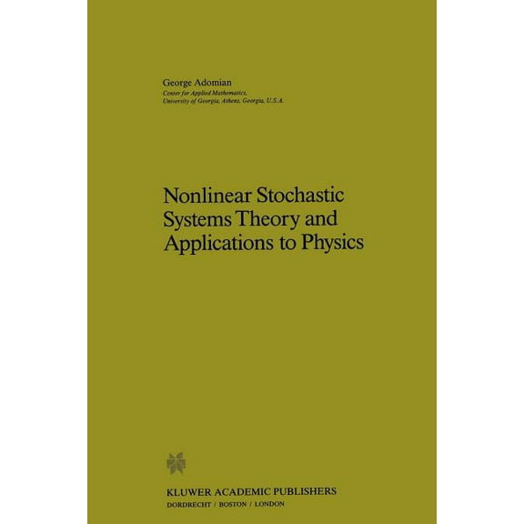 Mathematics and Its Applications Nonlinear Stochastic Systems Theory and Applications to Physics, Book 46, (Paperback)