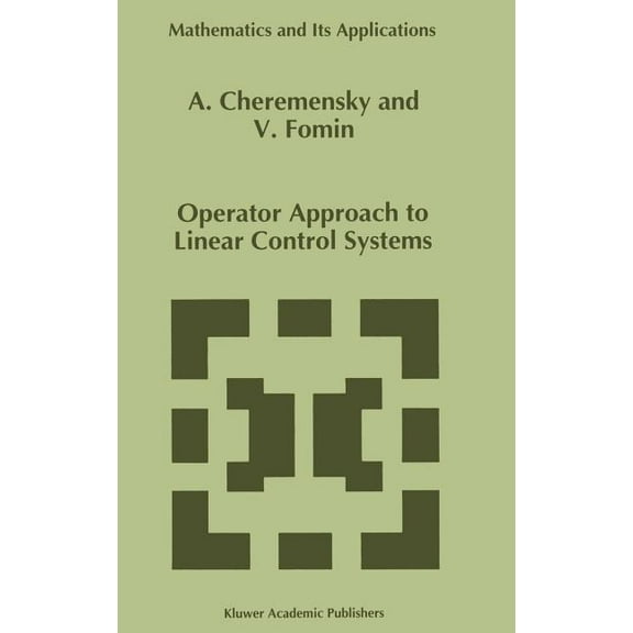 Mathematics and Its Applications Operator Approach to Linear Control Systems, Book 345, (Hardcover)
