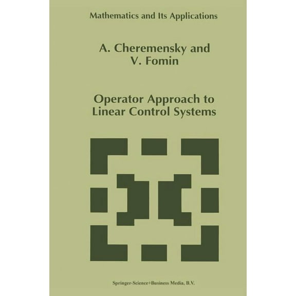 Mathematics and Its Applications Operator Approach to Linear Control Systems, Book 345, (Paperback)