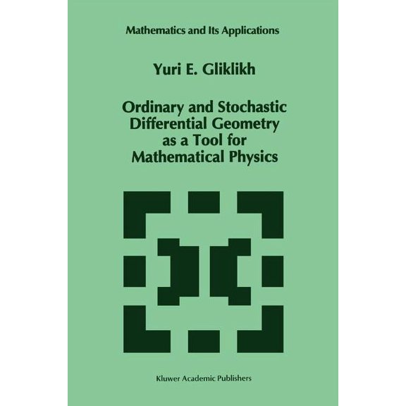 Mathematics and Its Applications Ordinary and Stochastic Differential Geometry as a Tool for Mathematical Physics, Book 374, (Paperback)