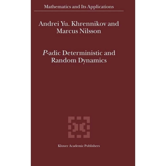 Mathematics and Its Applications P-Adic Deterministic and Random Dynamics, Book 574, (Hardcover)