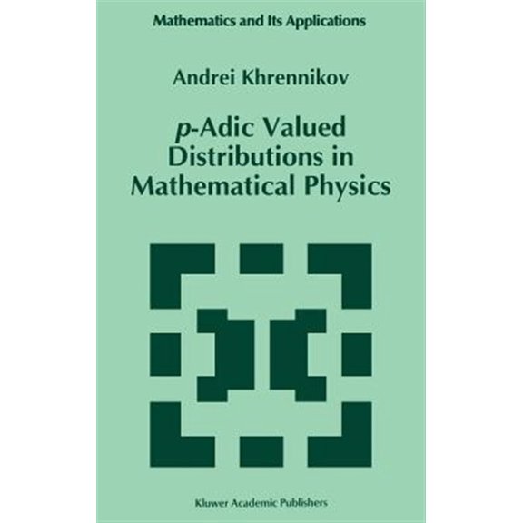 Pre-Owned Mathematics and Its Applications: P-Adic Valued Distributions in Mathematical Physics (Hardcover)