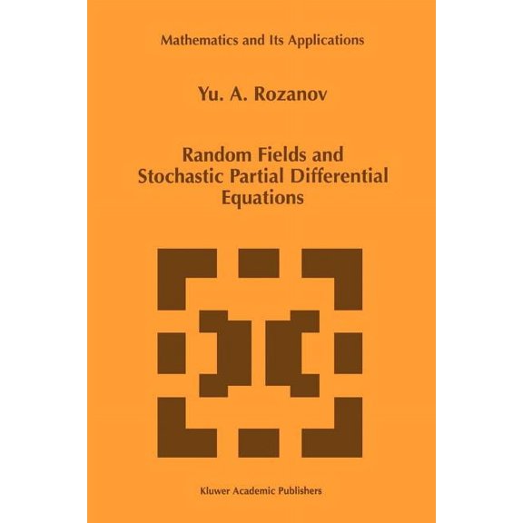 Mathematics and Its Applications Random Fields and Stochastic Partial Differential Equations, Book 438, (Paperback)