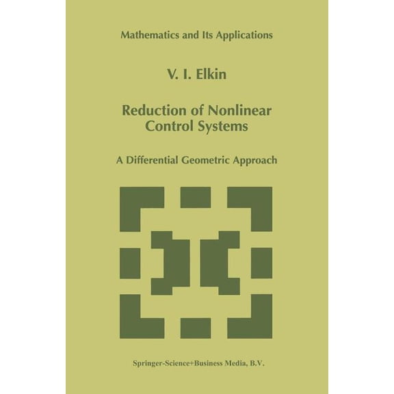 Mathematics and Its Applications Reduction of Nonlinear Control Systems: A Differential Geometric Approach, Book 472, (Paperback)