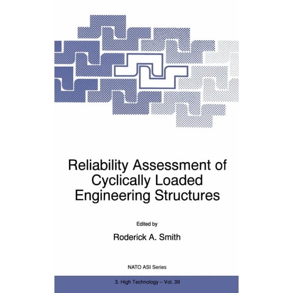 Mathematics and Its Applications Reliability Assessment of Cyclically Loaded Engineering Structures, Book 39, (Hardcover)