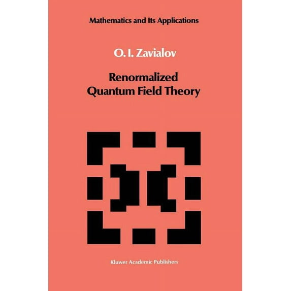 Mathematics and Its Applications Renormalized Quantum Field Theory, Book 21, (Paperback)
