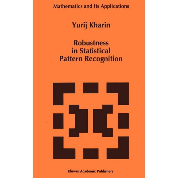 Mathematics and Its Applications Robustness in Statistical Pattern Recognition, Book 380, (Hardcover)