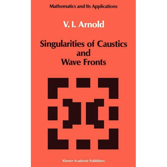 Mathematics and Its Applications Singularities of Caustics and Wave Fronts, Book 62, (Hardcover)