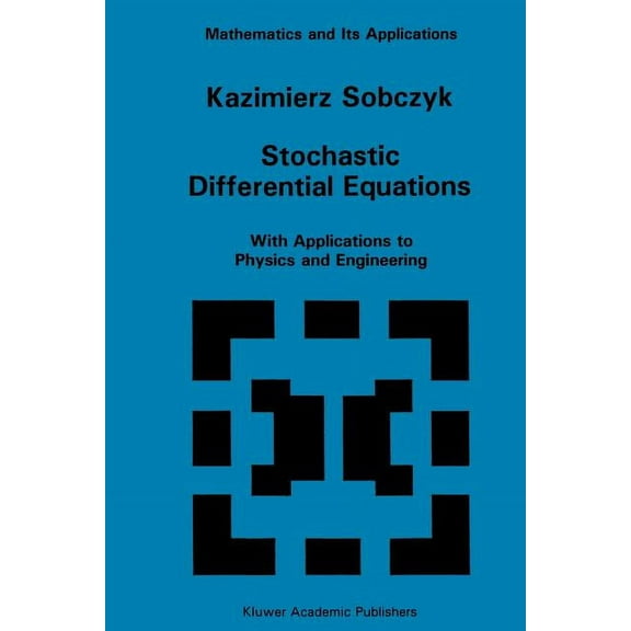 Mathematics and Its Applications Stochastic Differential Equations: With Applications to Physics and Engineering, Book 40, (Paperback)