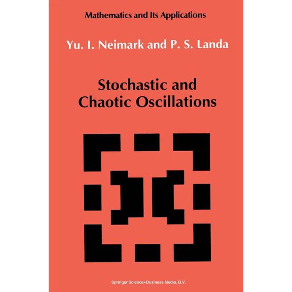 Mathematics and Its Applications Stochastic and Chaotic Oscillations, Book 77, (Paperback)