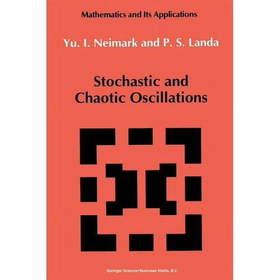 Mathematics and Its Applications Stochastic and Chaotic Oscillations, Book 77, (Paperback)
