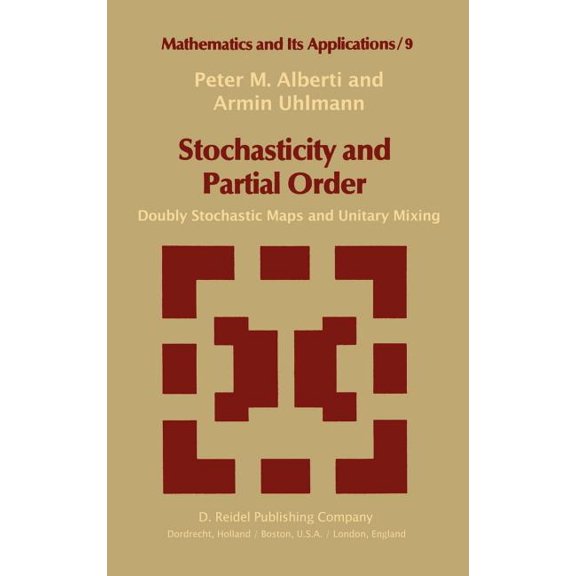 Mathematics and Its Applications Stochasticity and Partial Order: Doubly Stochastic Maps and Unitary Mixing, Book 9, (Hardcover)