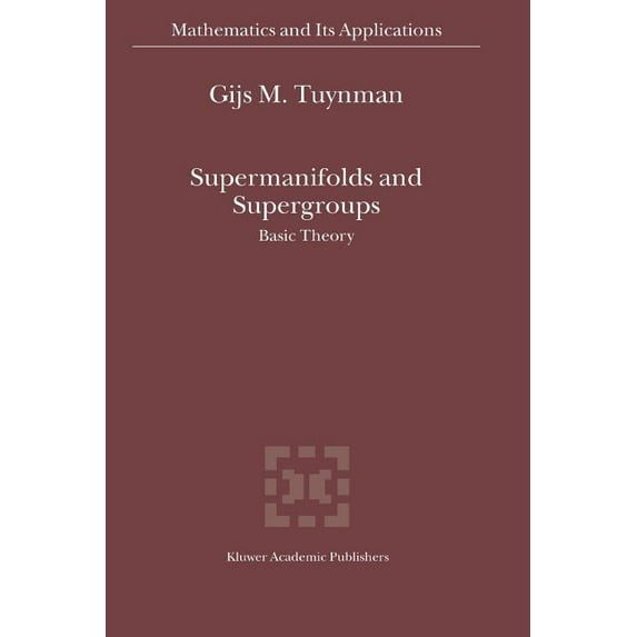 Mathematics and Its Applications Supermanifolds and Supergroups: Basic Theory, Book 570, (Paperback)