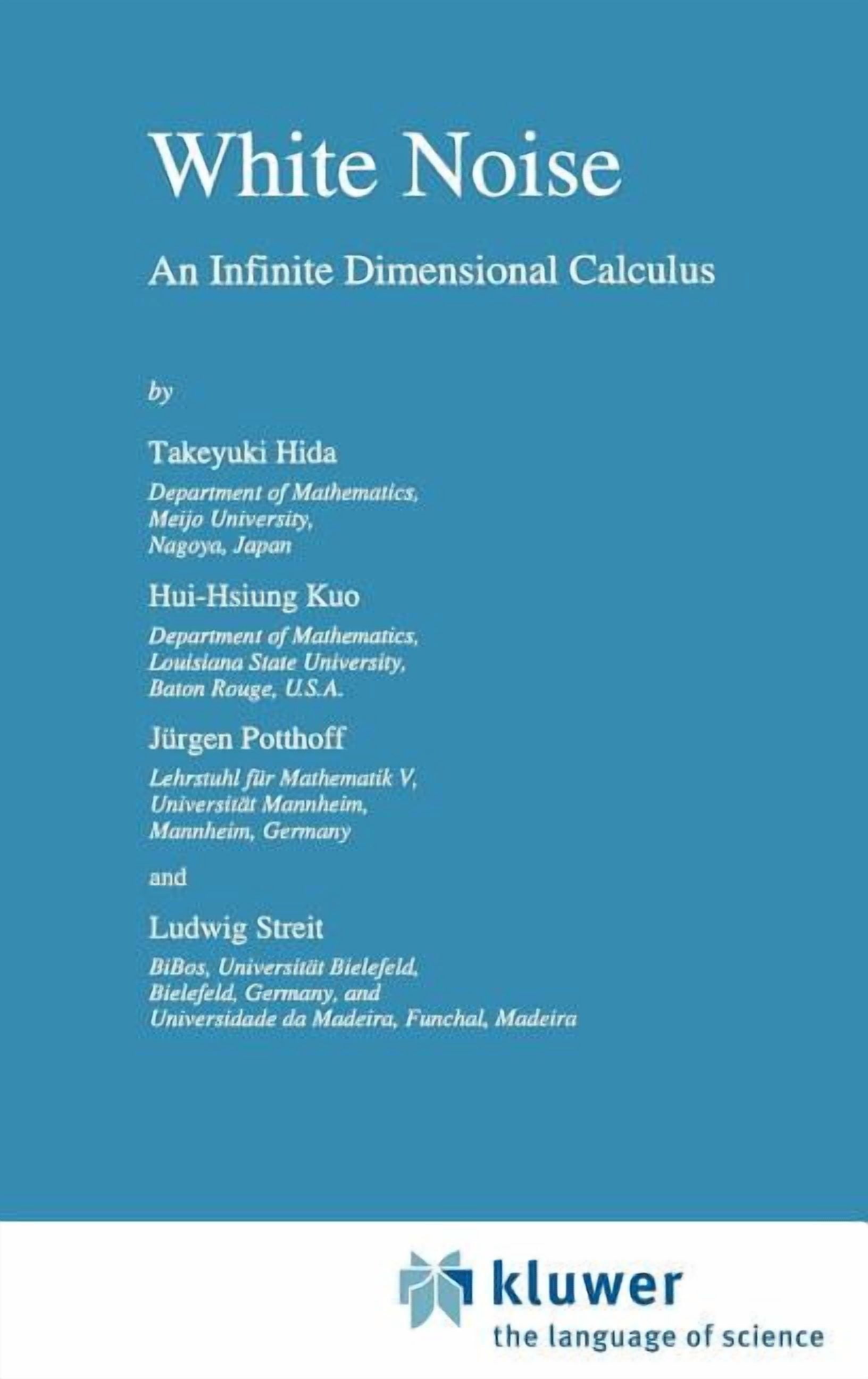 Mathematics and Its Applications White Noise: An Infinite Dimensional ...