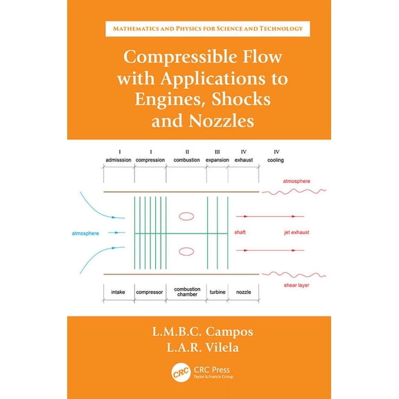 Mathematics and Physics for Science and  Compressible Flow with Applications to Engines, Shocks and Nozzles, Book 11, (Hardcover)