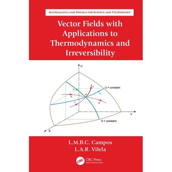 Mathematics and Physics for Science and  Vector Fields with Applications to Thermodynamics and Irreversibility, Book 10, (Hardcover)
