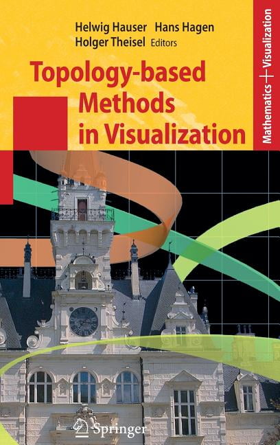 Mathematics and Visualization Topology-Based Methods in Visualization ...