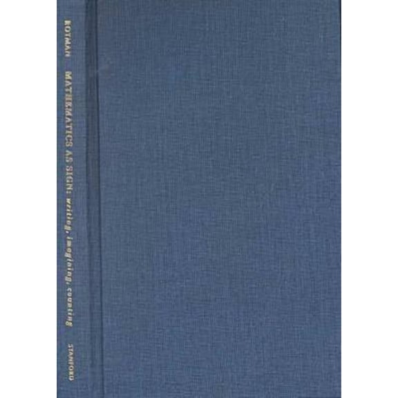 Pre-Owned Mathematics as Sign: Writing, Imagining, Counting (Hardcover 9780804736831) by Brian Rotman