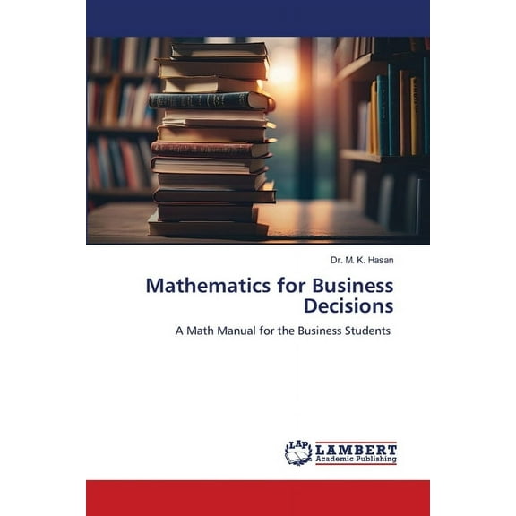 Mathematics for Business Decisions, (Paperback)