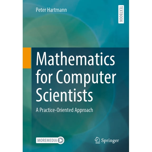 Mathematics for Computer Scientists: A Practice-Oriented Approach, (Paperback)