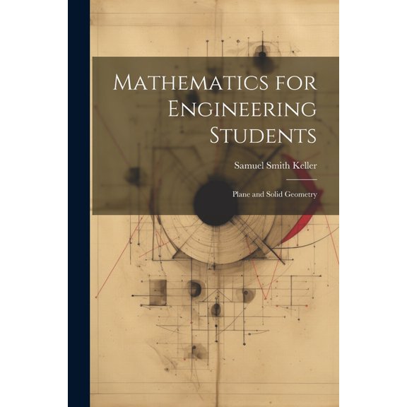 Mathematics for Engineering Students: Plane and Solid Geometry