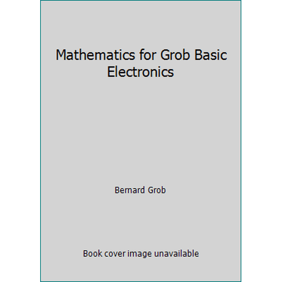 Pre-Owned Mathematics for Grob Basic Electronics (Paperback) 0028022548 9780028022543