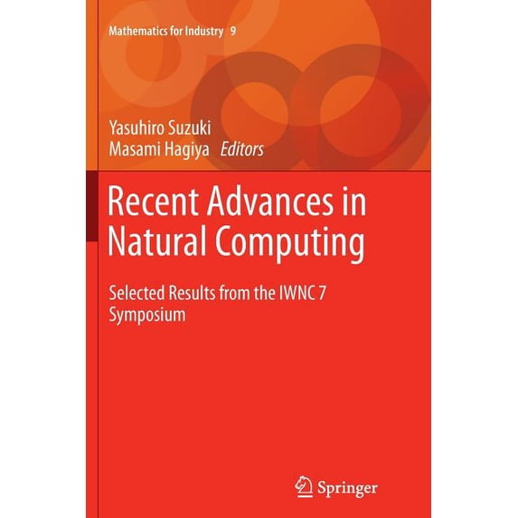 Mathematics for Industry Recent Advances in Natural Computing: Selected Results from the Iwnc 7 Symposium, Book 9, (Paperback)