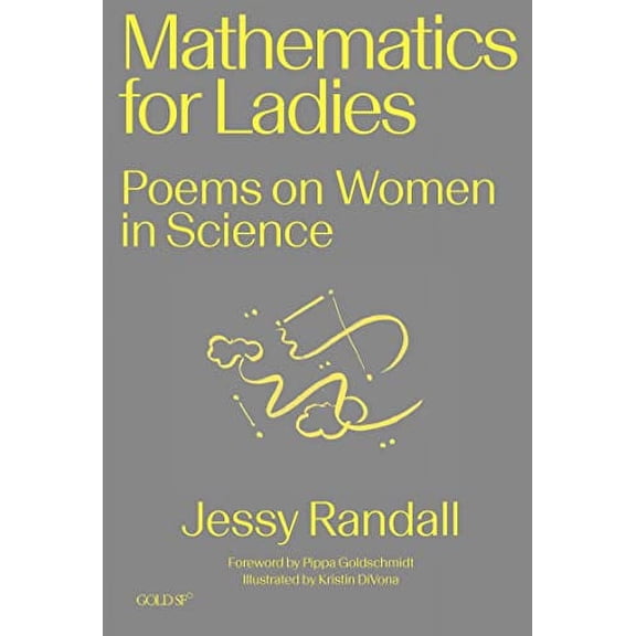 Pre-Owned Mathematics for Ladies: Poems on Women in Science (Paperback) 1913380483 9781913380489