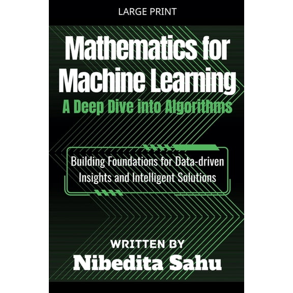 Mathematics for Machine Learning: A Deep Dive into Algorithms, (Paperback)
