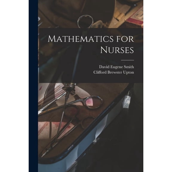 Mathematics for Nurses, (Paperback)