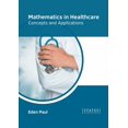 thumbnail image 1 of Mathematics in Healthcare: Concepts and Applications, (Hardcover), 1 of 1