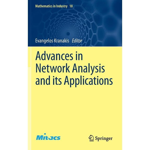 Mathematics in Industry Advances in Network Analysis and Its Applications, Book 18, (Hardcover)