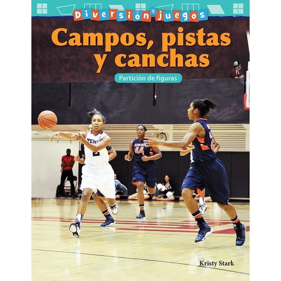 Mathematics in the Real World: Diversión Y Juegos: Campos, Pistas Y Canchas: Partición de Figuras (Paperback)