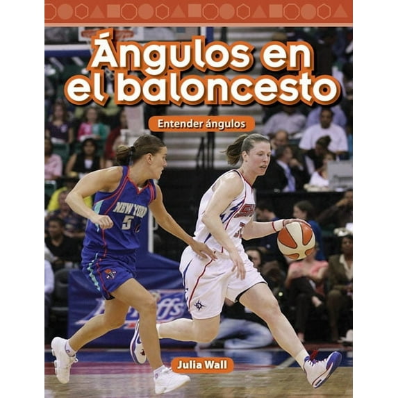 Mathematics in the Real World: Ángulos En El Baloncesto: Entender Ángulos (Paperback)