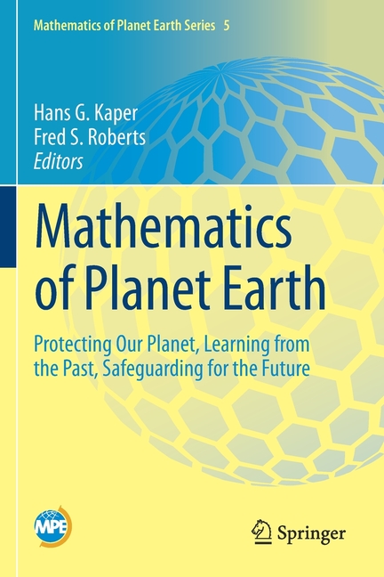 Mathematics of Planet Earth Mathematics of Planet Earth: Protecting Our ...