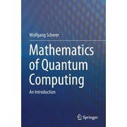Mathematics of Quantum Computing An Introduction, Paperback