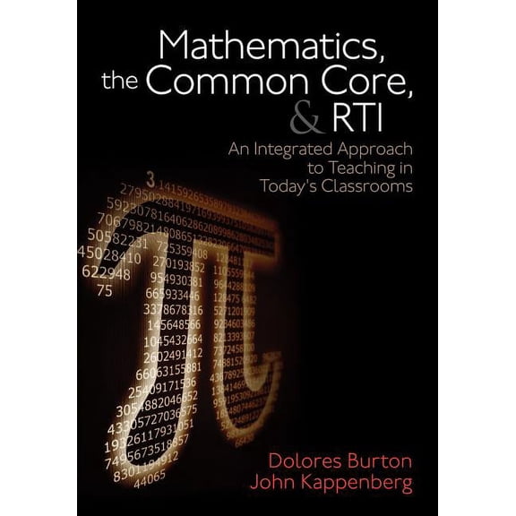 Mathematics, the Common Core, and Rti: An Integrated Approach to Teaching in Todays Classrooms (Paperback)