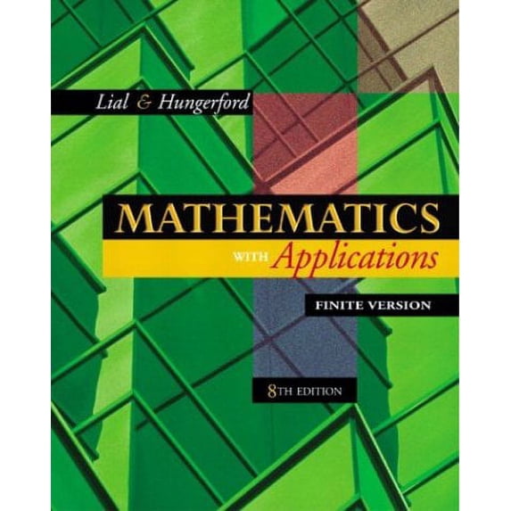 Pre-Owned Mathematics with Applications, Finite Version (Chapters 1-10) (8th Edition) (Hardcover) 0201770032 9780201770032