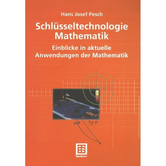 Mathematik Für Ingenieure Und Naturwisse Schlüsseltechnologie Mathematik: Einblicke in Aktuelle Anwendungen Der Mathematik, (Paperback)