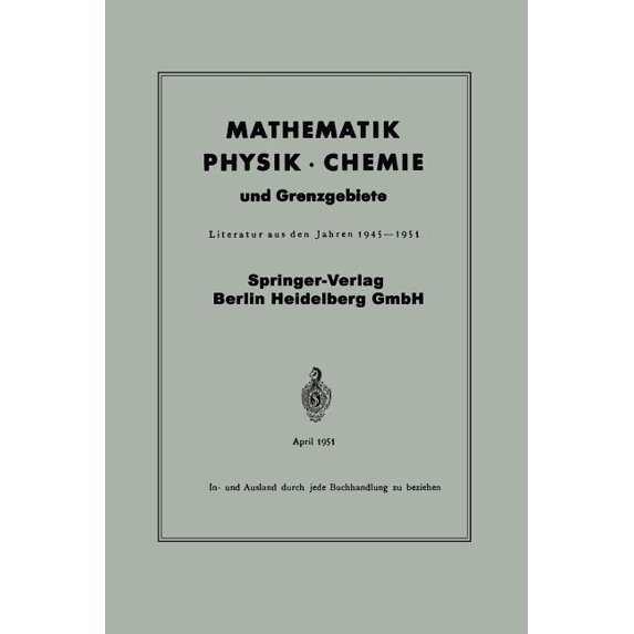 Mathematik, Physik - Chemie Und Grenzgebiete: Literatur Aus Den Jahren 1945-1951, (Paperback)